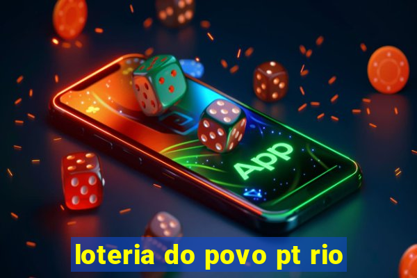 loteria do povo pt rio